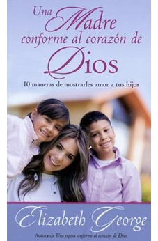 Una Madre Conforme al Corazón de Dios