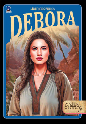 Las Mujeres de la Fe: Débora Líder Profetiza
