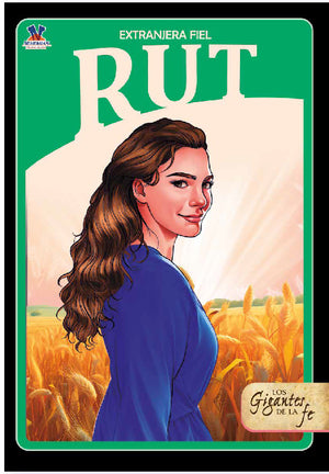 Las Mujeres de la Fe: Rut Extranjera Fiel