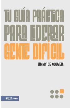 Tu guía Práctica para Liderar Gente Difícil