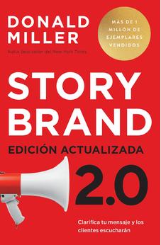 Image of Storybrand 2.0: Clarifica tu Mensaje y los Clientes Escucharán