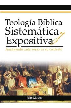 Teología Bíblica Sistematica y Expositiva