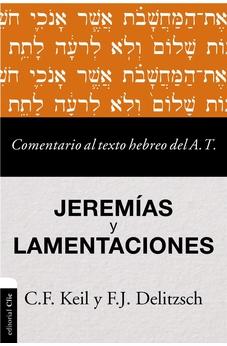 Comentario al Texto Hebreo del Antiguo Testamento Jeremías y lamentaciones